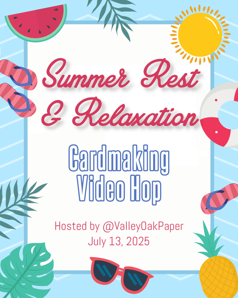 Summer Rest & Relaxation Cardmaking Video Hop hosted by @ValleyOakPaper on July 13, 2025. 